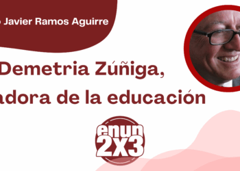 Por Francisco Javier Ramos Aguirre | Demetria Zúñiga, forjadora de la educación