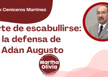 Por Alejandro Ceniceros Martínez | El arte de escabullirse: la defensa de Adán Augusto