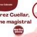 Por Fortino Cisneros Calzada | Ramírez Cuéllar, informe magistral