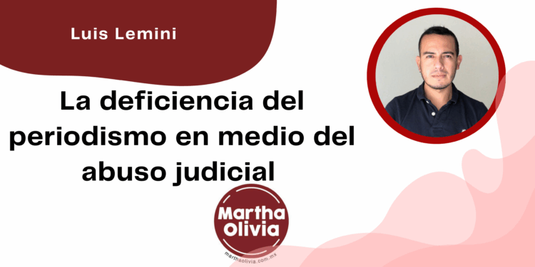 Por Luis Lemini | La deficiencia del periodismo en medio del abuso judicial