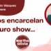 Por Marco Antonio Vázquez Villanueva | Si no los encarcelan es puro show…