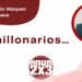 Por Marco Antonio Vázquez Villanueva | De millonarios…