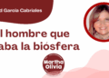 Por Libertad García Cabriales | El hombre que amaba la biósfera