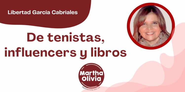 Libertad García Cabriales | De tenistas, influencers y libros