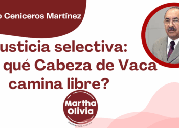 Por Alejandro Ceniceros Martínez | Justicia selectiva: ¿por qué Cabeza de Vaca camina libre?