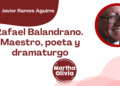 Por Francisco Javier Ramos Aguirre | Rafael Balandrano. Maestro, poeta y dramaturgo