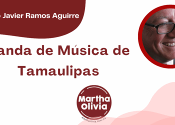 Por Francisco Javier Ramos Aguirre | Banda de Música de Tamaulipas