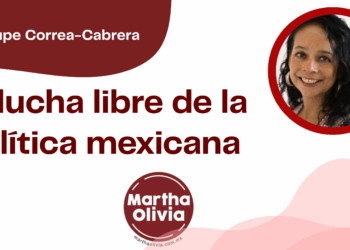 Por Guadalupe Correa - Cabrera | La lucha libre de la política mexicana