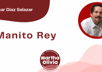 Por Oscar Díaz Salazar | Manito Rey