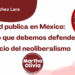 Por Tomás Sánchez Lara | La salud pública en México: un derecho que debemos defender del negocio del neoliberalismo