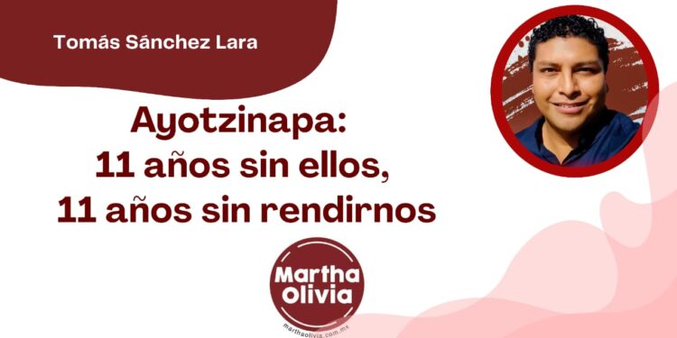 Ayotzinapa: 11 años sin ellos, 11 años sin rendirnos