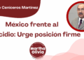 Por Alejandro Ceniceros Martínez | México frente al genocidio: Urge posición firme