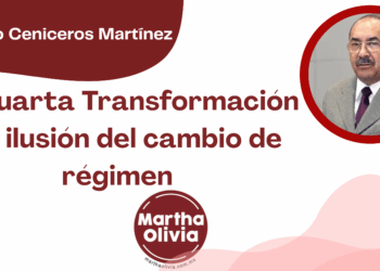 Por Alejandro Ceniceros Martínez | La Cuarta Transformación y la ilusión del cambio de régimen