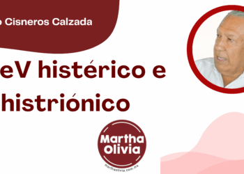 Por Fortino Cisneros Calzada | CdeV histérico e histriónico