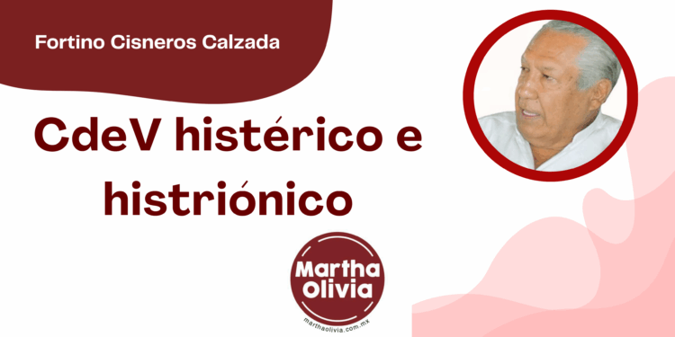 Por Fortino Cisneros Calzada | CdeV histérico e histriónico