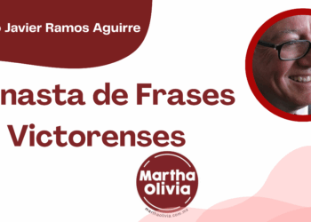 Por Francisco Javier Ramos Aguirre | Canasta de Frases Victorenses