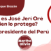 Por José Carlos Luque Brazán ǀ ¿Quién es José Jerí Oré y quién lo protege?