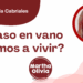 Por Libertad García Cabriales | ¿Acaso en vano venimos a vivir?