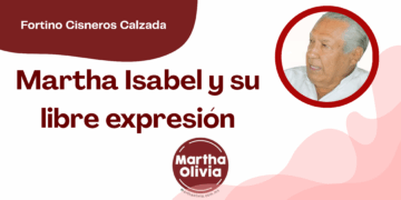 Por Fortino Cisneros Calzada | Martha Isabel y su libre expresión