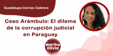 Por Guadalupe Correa - Cabrera | Caso Arámbulo: El dilema de la corrupción judicial en Paraguay