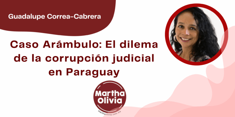 Por Guadalupe Correa - Cabrera | Caso Arámbulo: El dilema de la corrupción judicial en Paraguay
