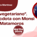 Por Jaime Mendoza Martínez | “Soy vegetariano”. Una anécdota con Monsi en Matamoros