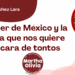Por Tomás Sánchez Lara | El renacer de México y la derecha que nos quiere ver la cara de tontos