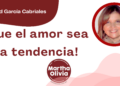 Por Libertad García Cabriales | ¡Que el amor sea la tendencia!