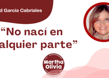 Por Libertad García Cabriales | “No nací en cualquier parte”