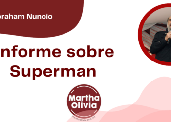 Por Abraham Nuncio | Informe sobre Superman