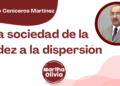 Por Alejandro Ceniceros Martínez | La sociedad de la solidez a la dispersión