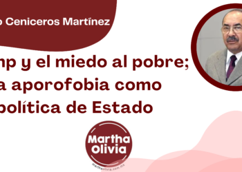 Por Alejandro Ceniceros Martínez | Trump y el miedo al pobre; la aporofobia como política de Estado
