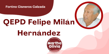 Por Fortino Cisneros Calzada | QEPD Felipe Milán Hernández