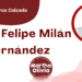 Por Fortino Cisneros Calzada | QEPD Felipe Milán Hernández