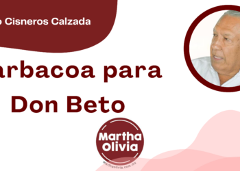 Por Fortino Cisneros Calzada | Barbacoa para Don Beto
