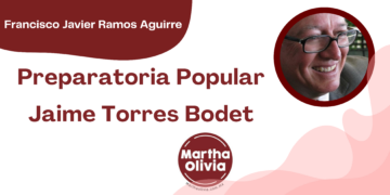 Por Francisco Javier Ramos Aguirre | Preparatoria Popular Jaime Torres Bodet