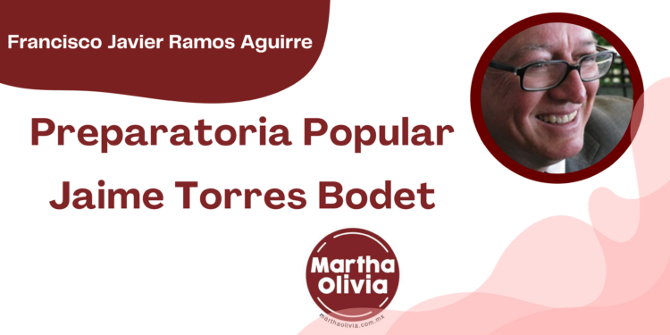 Por Francisco Javier Ramos Aguirre | Preparatoria Popular Jaime Torres Bodet