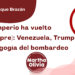 Por José Carlos Luque Brazán | El imperio ha vuelto (como siempre): Venezuela, Trump y la pedagogía del bombardeo