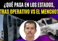 Tras abatimiento del “Mencho”: así está la situación en Coahuila, Oaxaca, Guanajuato y Veracruz