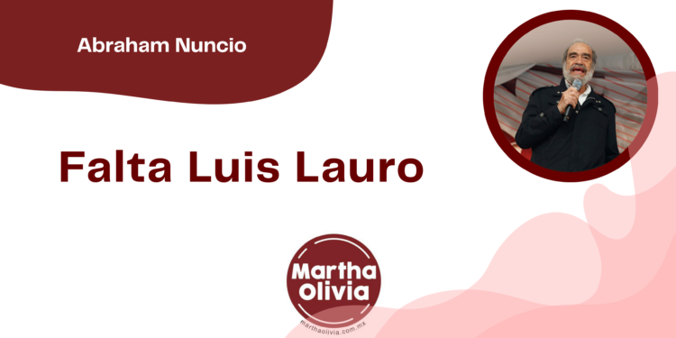 Por Abraham Nuncio | Falta Luis Lauro