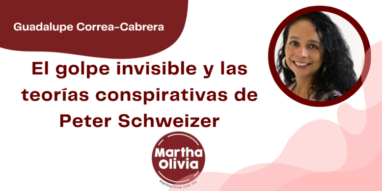 Por Guadalupe Correa - Cabrera | El golpe invisible y las teorías conspirativas de Peter Schweizer