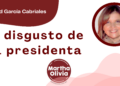 Por Libertad García Cabriales | El disgusto de la presidenta