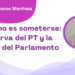 Por Alejandro Ceniceros Martínez | Legislar no es someterse: la reserva del PT y la dignidad del Parlamento