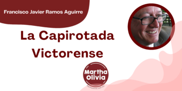 Por Francisco Javier Ramos Aguirre | La Capirotada Victorense