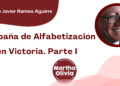 Por Francisco Javier Ramos Aguirre | Campaña de Alfabetización en Victoria. Parte I
