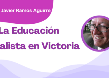 Por Francisco Javier Ramos Aguirre | La Educación Socialista en Victoria