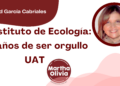 Por Libertad García Cabriales | El Instituto de Ecología: 43 años de ser orgullo UAT