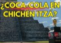 Demandan al INAH por permitir a Coca-Cola usar Chichén Itzá como publicidad