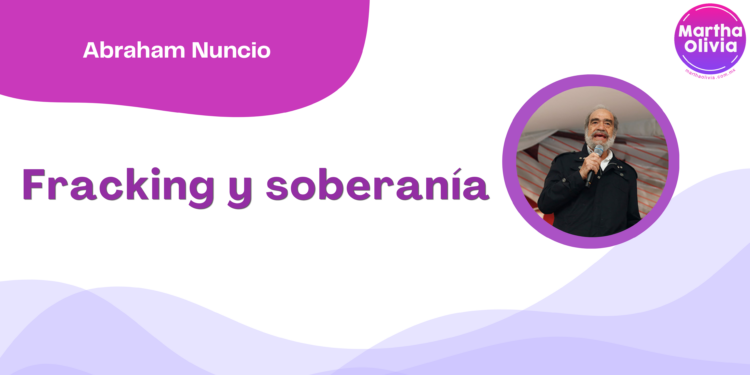 Por Abraham Nuncio | Fracking y soberanía