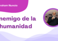 Por Abraham Nuncio | Enemigo de la humanidad